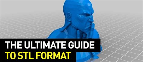 The Ultimate Guide to STL Format .